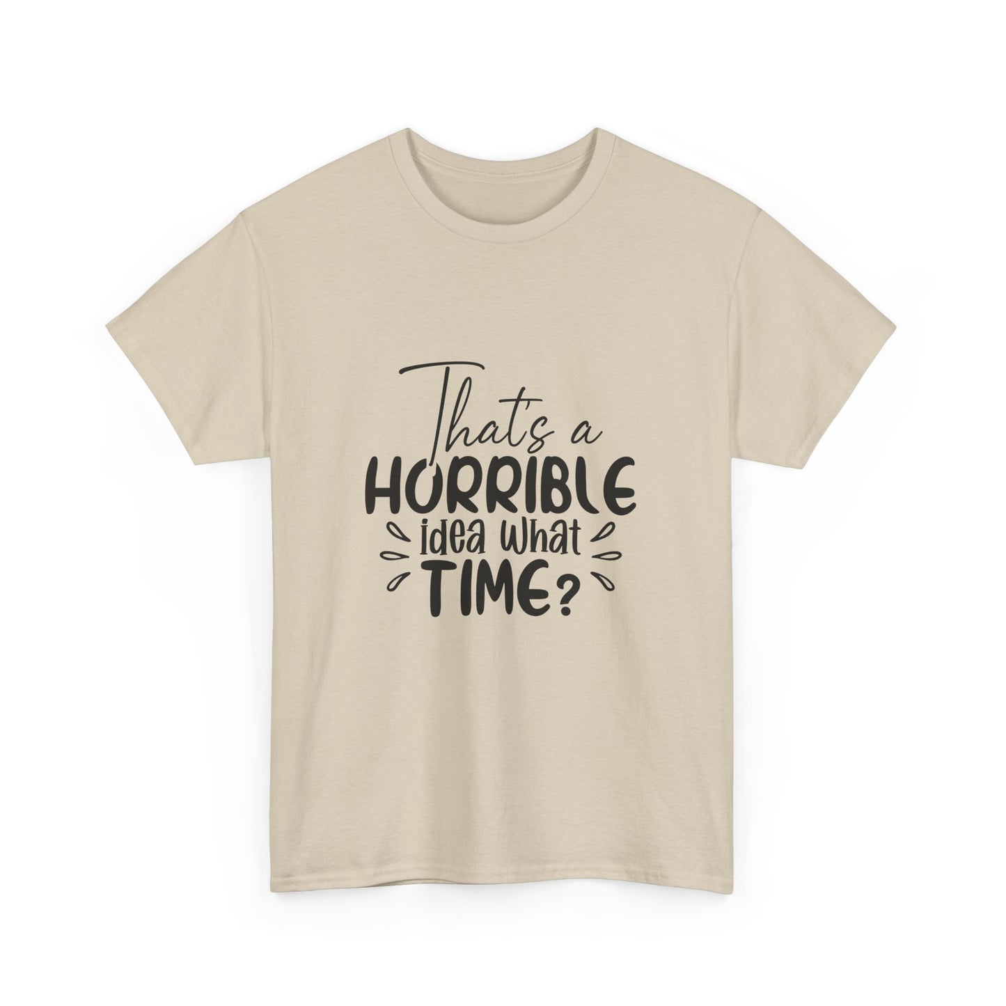 That's a Horrible Idea, What Time