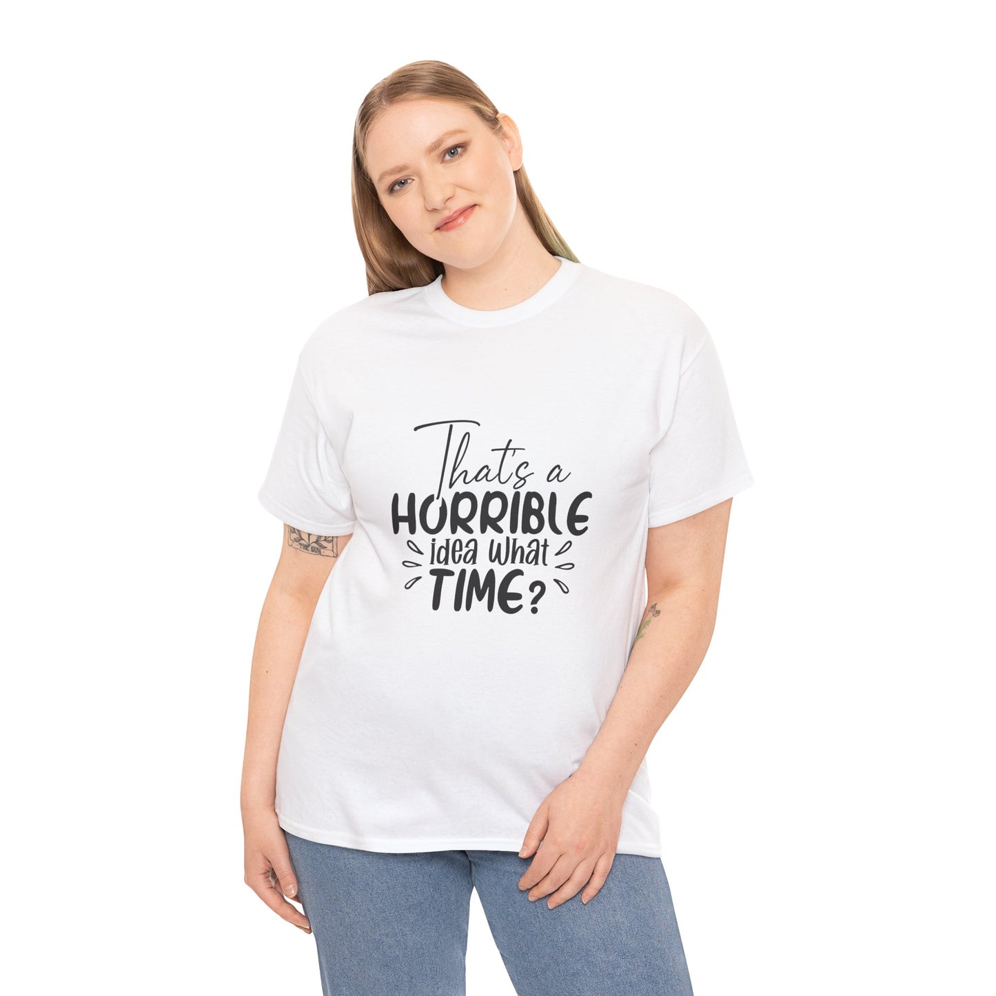 That's a Horrible Idea, What Time