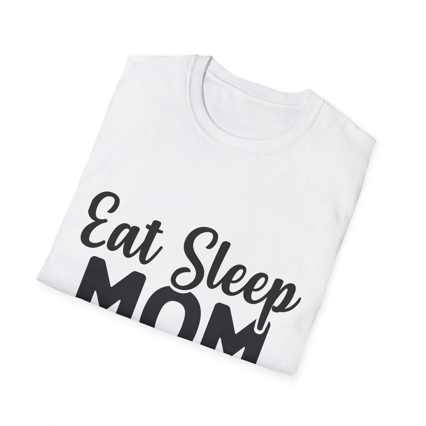 Eat Sleep Mom Repeat Unisex Softstyle T-Shirt - Perfect Gift for Mothers