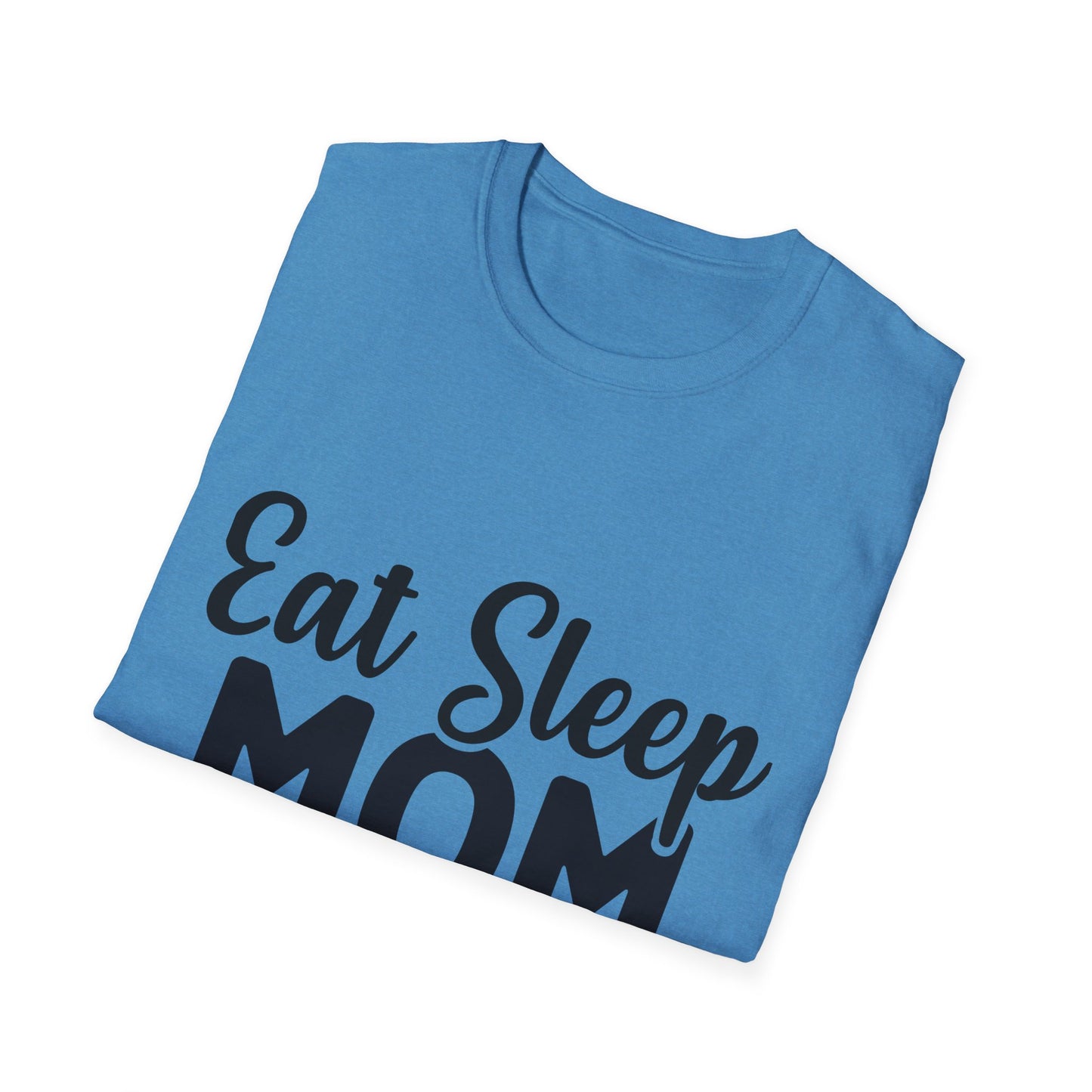Eat Sleep Mom Repeat Unisex Softstyle T-Shirt - Perfect Gift for Mothers