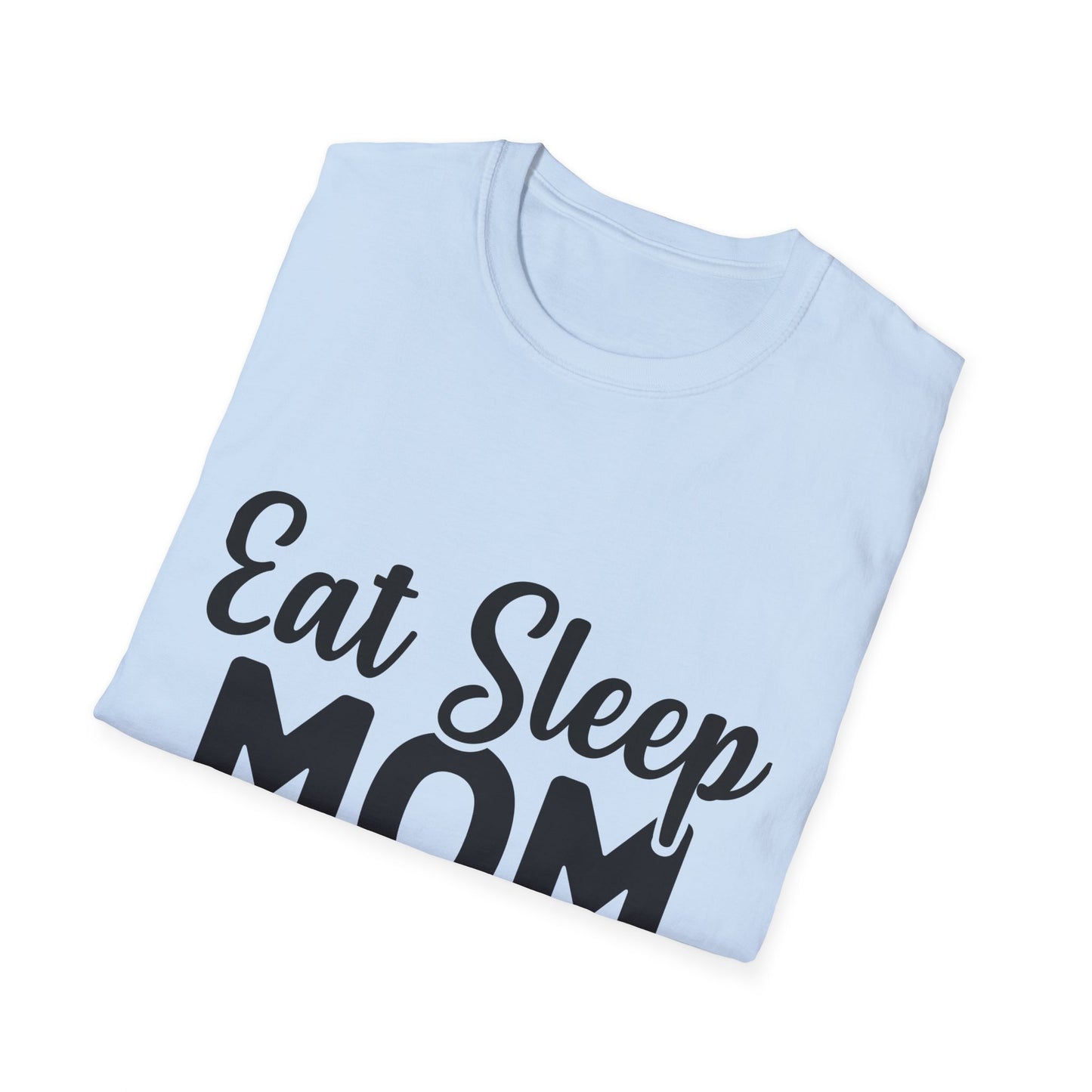 Eat Sleep Mom Repeat Unisex Softstyle T-Shirt - Perfect Gift for Mothers