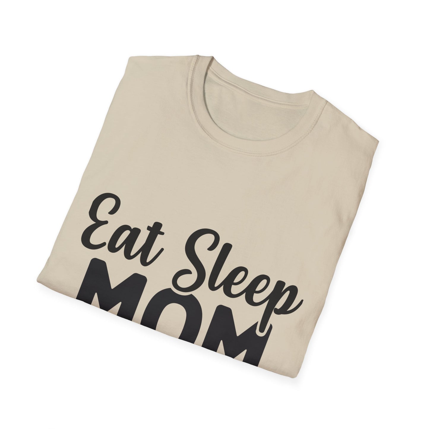 Eat Sleep Mom Repeat Unisex Softstyle T-Shirt - Perfect Gift for Mothers