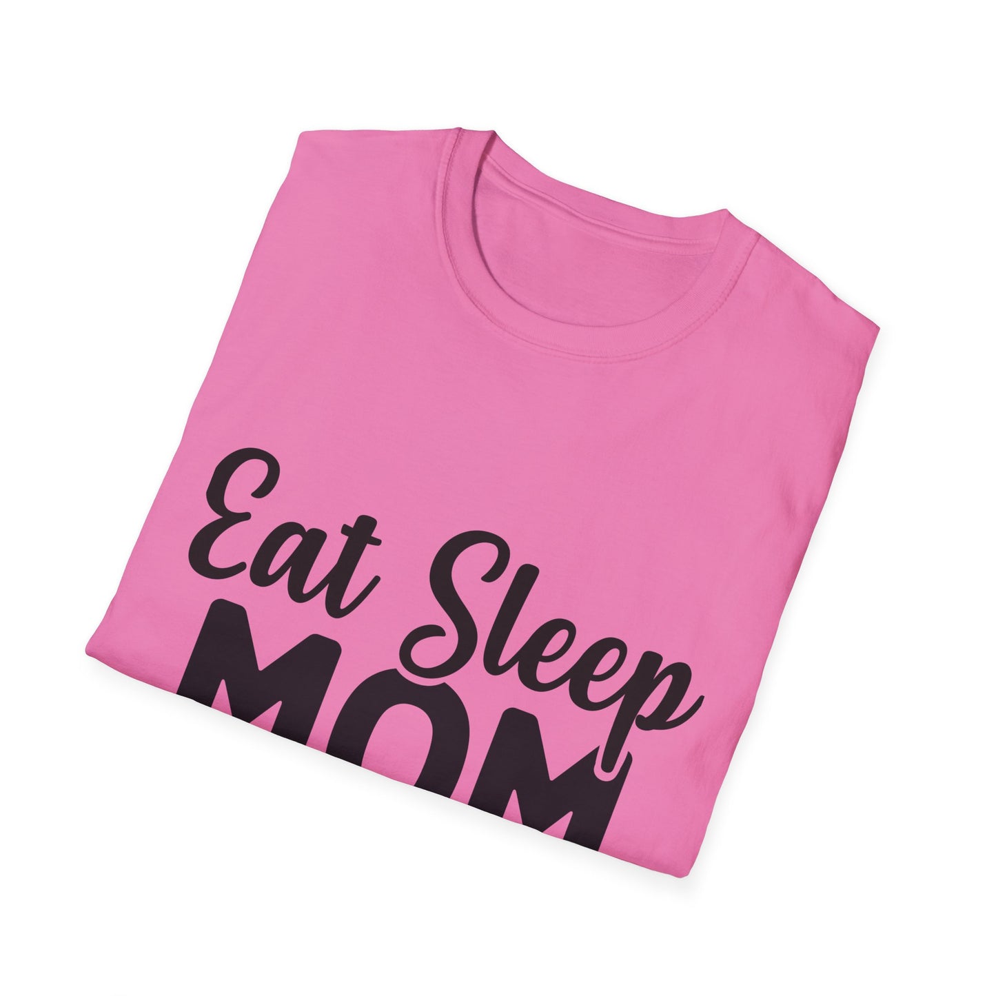 Eat Sleep Mom Repeat Unisex Softstyle T-Shirt - Perfect Gift for Mothers