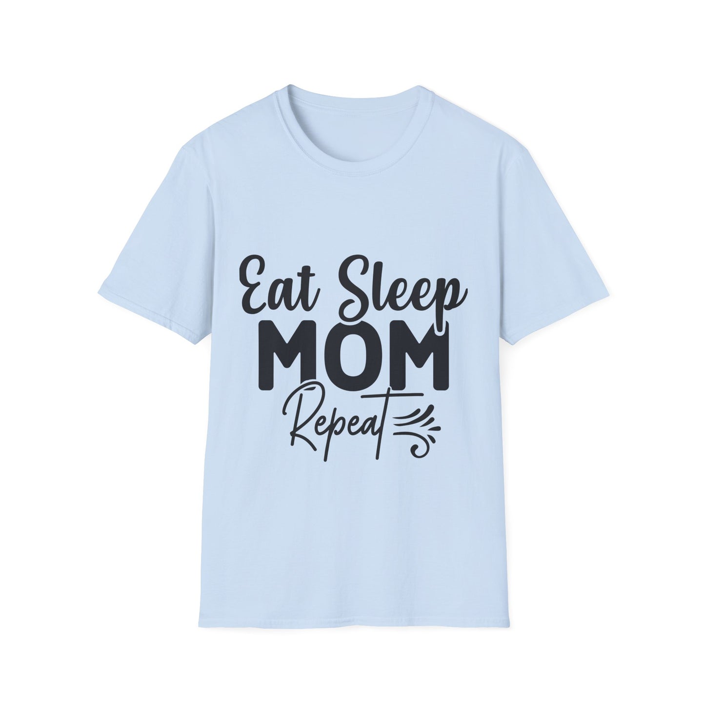 Eat Sleep Mom Repeat Unisex Softstyle T-Shirt - Perfect Gift for Mothers