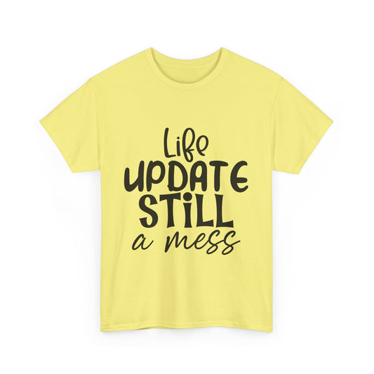 Life Update Still a Mess