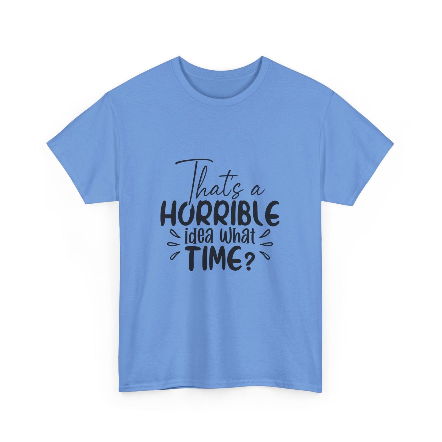 That's a Horrible Idea, What Time