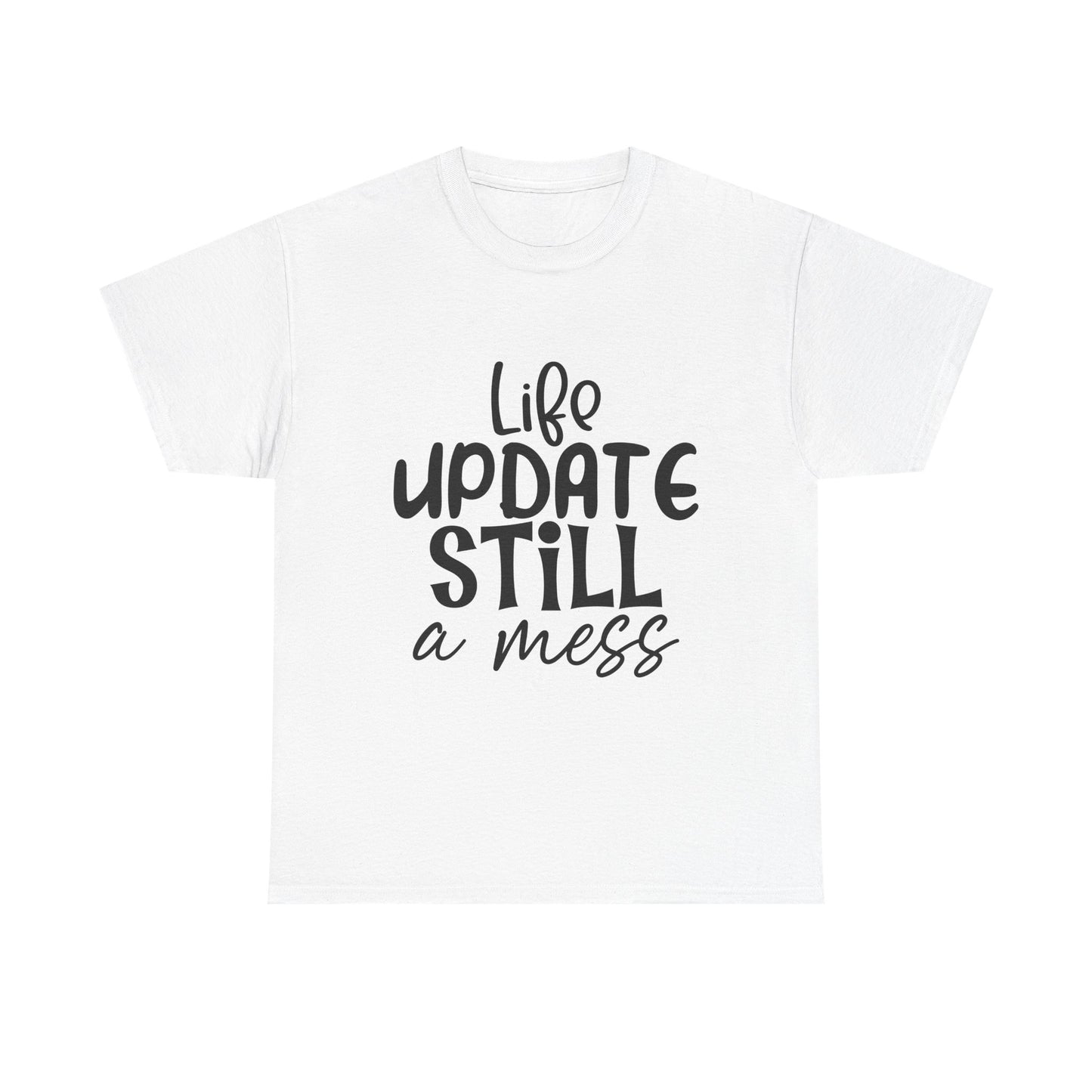 Life Update Still a Mess