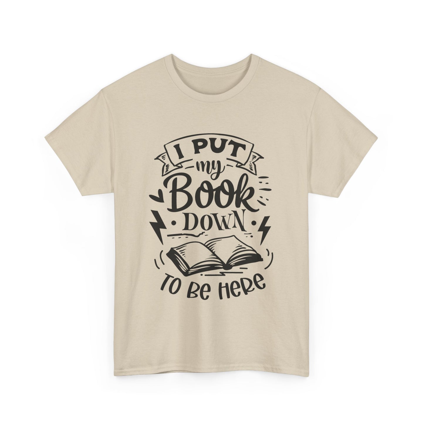 I Put My Book Down To Be Here