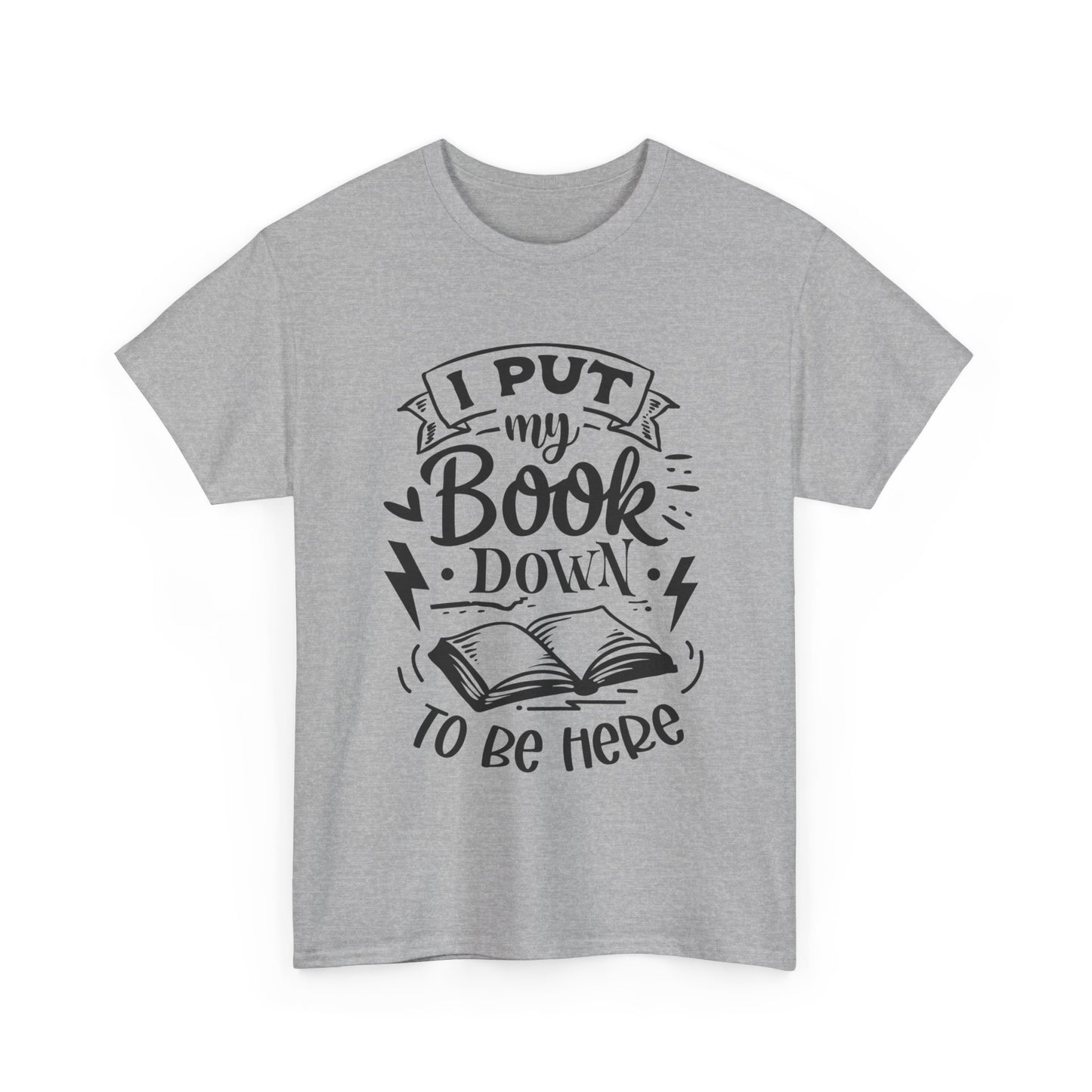 I Put My Book Down To Be Here