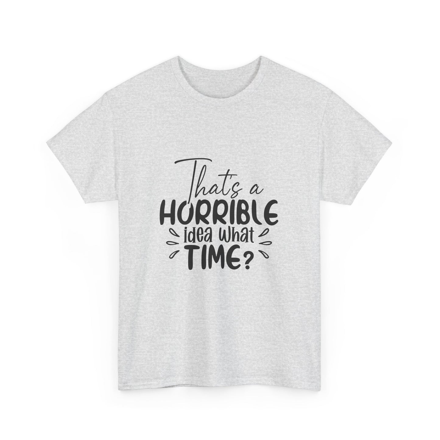 That's a Horrible Idea, What Time