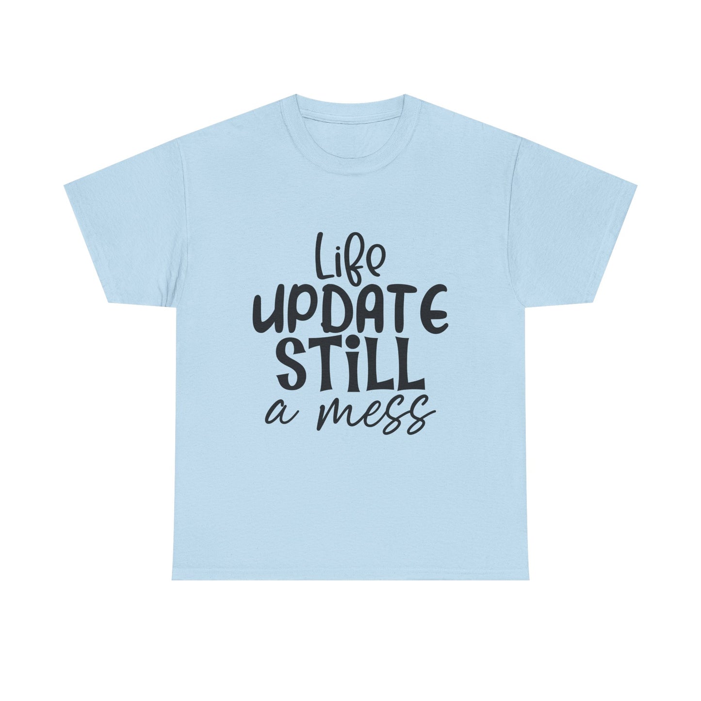 Life Update Still a Mess