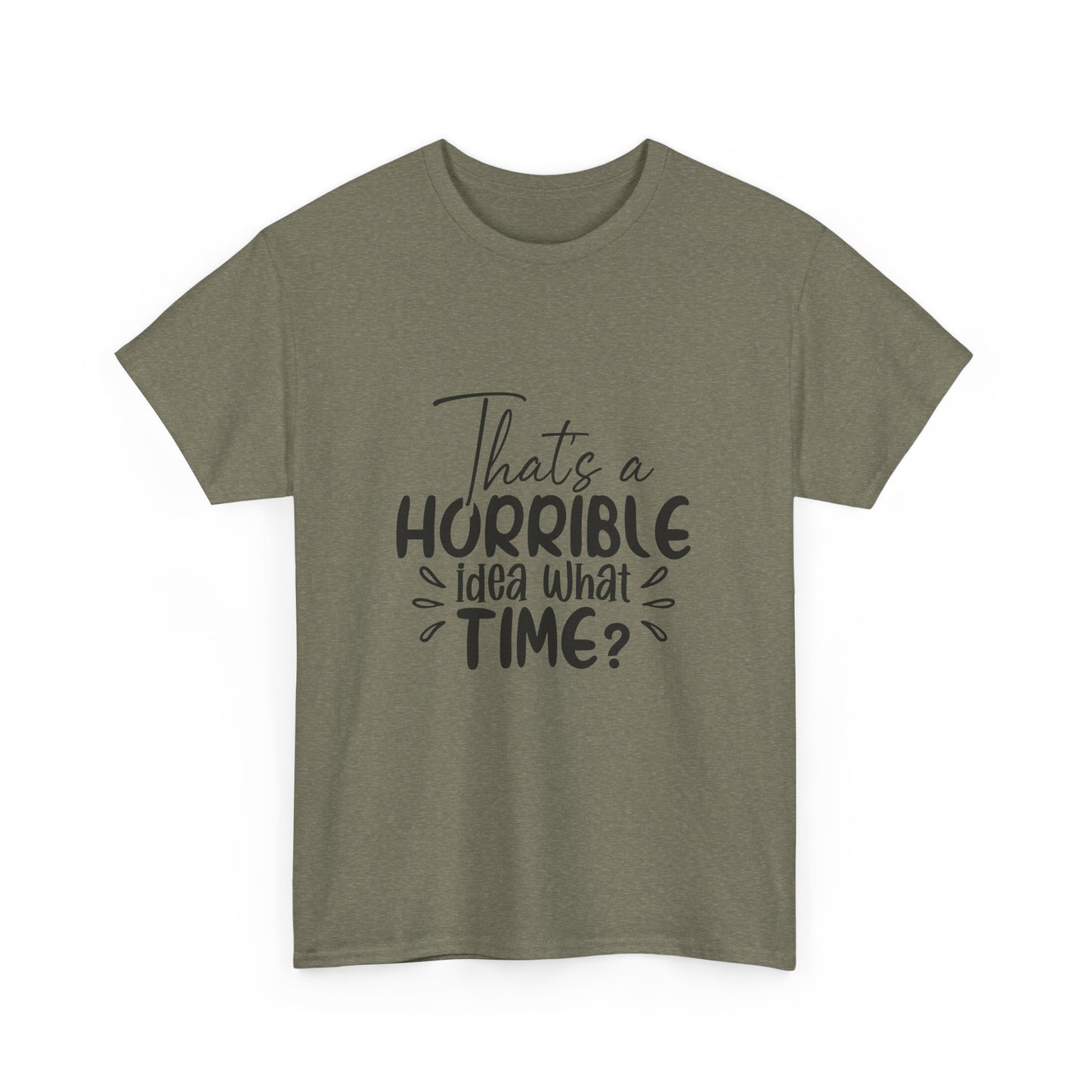 That's a Horrible Idea, What Time