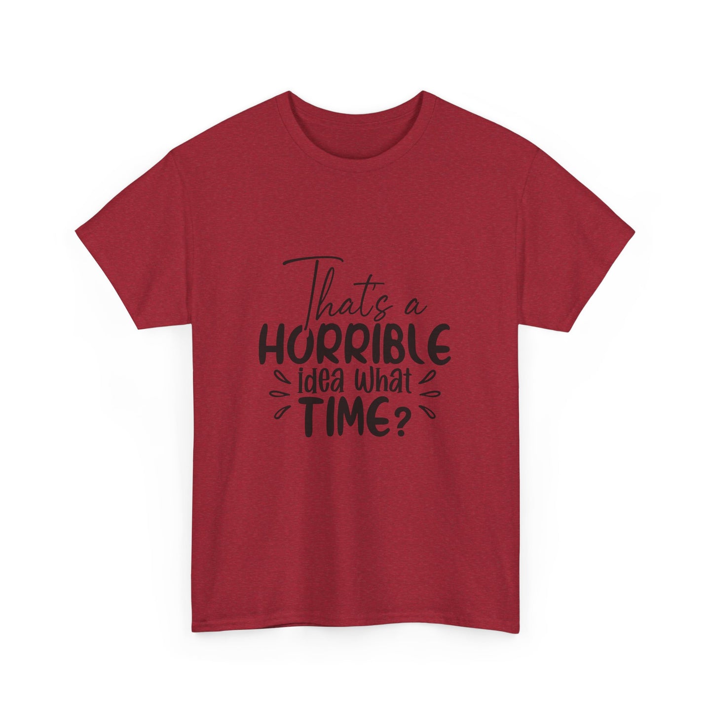 That's a Horrible Idea, What Time